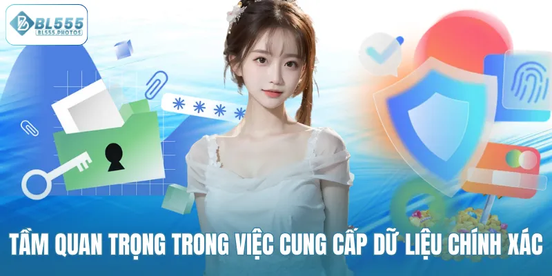Tầm quan trọng trong việc cung cấp dữ liệu chính xác