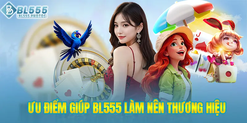 Ưu điểm giúp BL555 làm nên thương hiệu